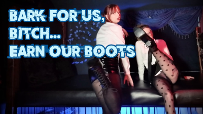 Bark For Us, Bitch- Earn Our Boots