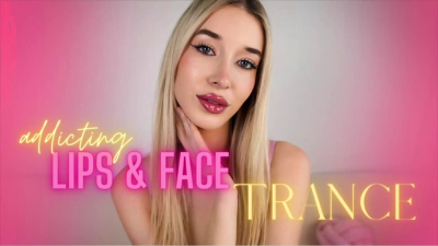 Addicting Lips & Face Trance