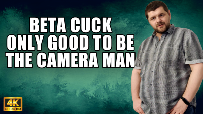 Kingmarti: Beta Cuck Only Good To Be The Camera Man With SPH- 4k Uhd