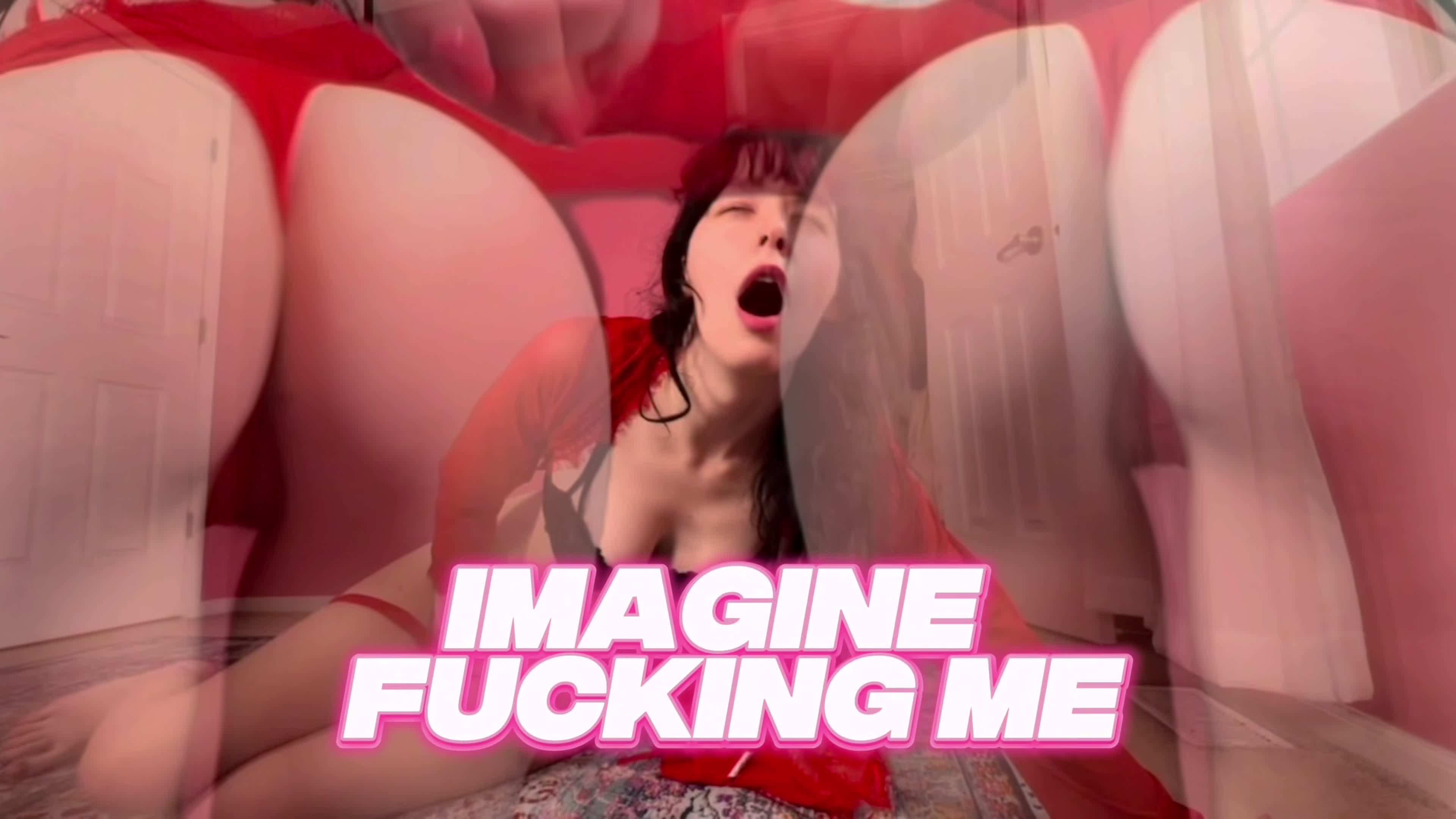 Imagine Fucking Me