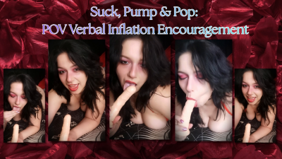 Suck, Pump & Pop POV Verbal Inflation Encouragement