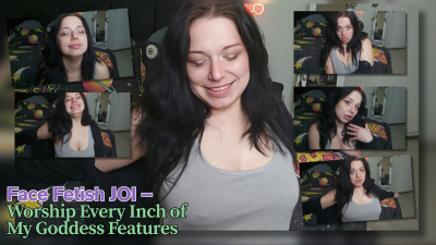 Face Fetish JOI - Worship Every Inch Of My Goddess Features