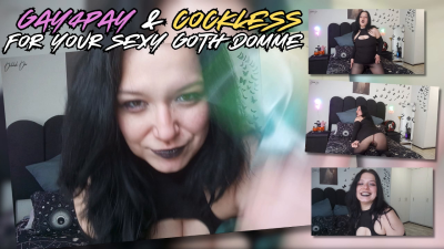 Going Gay4Pay & Cockless For Your Sexy Goth Domme