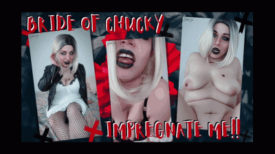 Bride Of Chucky: Impregnate Me!!