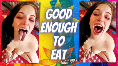 Good Enough To Eat Audio Only!!