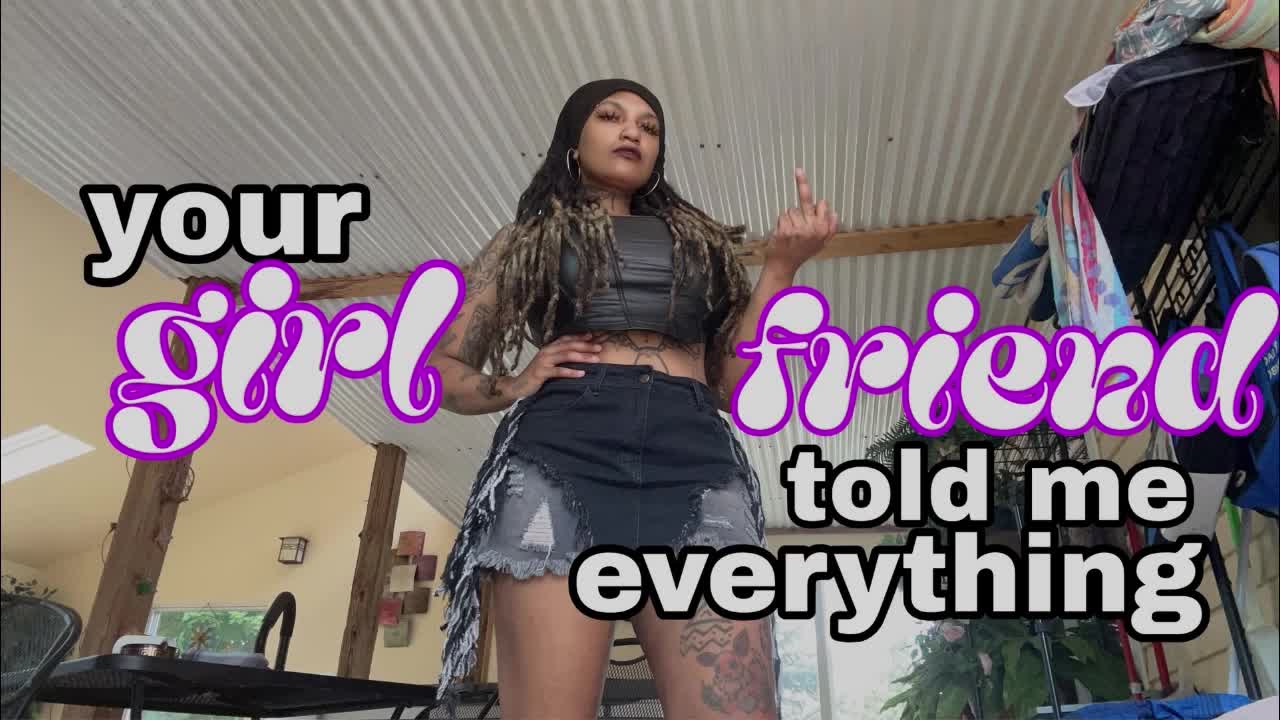 Your Girlfriend Told Me Everything