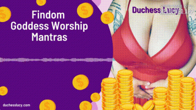 Findom Goddess Worship Mantras