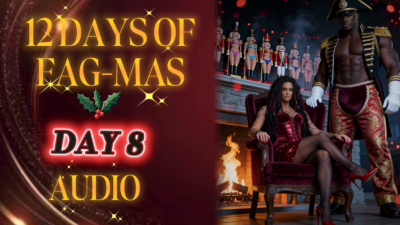 12 Days Of Fag-Mas Audio-Day 8: Gobble The Nutcracker's Dark Candy Cane