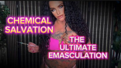 Chemical Salvation: The Ultimate Emasculation Penectomy, Cbt, Humiliation, Mistressravenfd