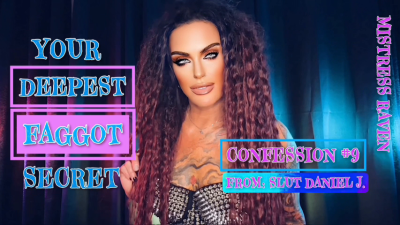Your Deepest Faggot Secret Confession #9: Slut Danny J