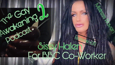 The Gay Awakening 2 Podcast: Episode #20: Sissy Halen For BBC Co-Worker