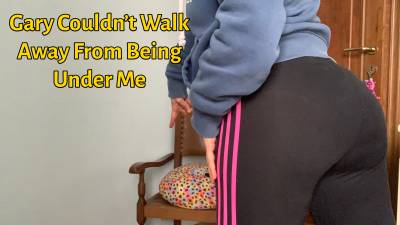 Gary Couldn't Walk Away From Being Under Me