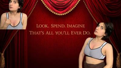 Look. Spend. Imagine. That's All You'll Ever Do