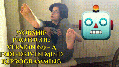 Worship Protocol: Version 6.9 - A Foot-Driven Mind Reprogramming