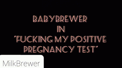 Fucking My Positive Pregnancy Test To Orgasm