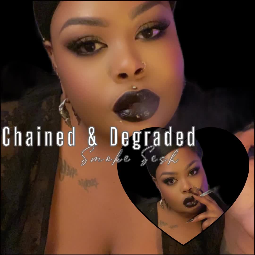 Chained & Degraded Smoke Sesh