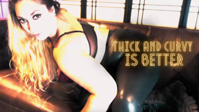 Thick And Curvy Is Better