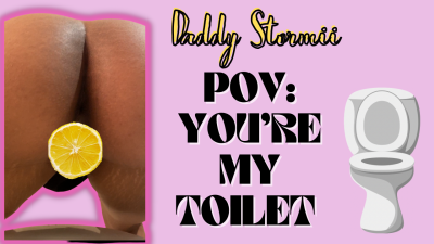 POV: You're My Toilet