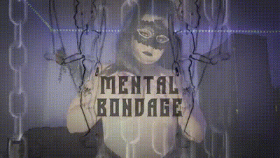 Mental Bondage
