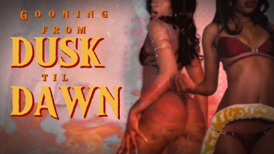 Gooning From Dusk Til Dawn