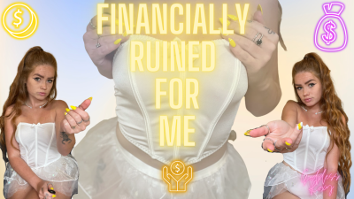 Financially Ruined For Me