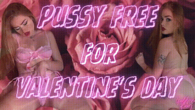 Pussy Free For Valentine's Day