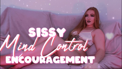 Sissy Mind Control Encouragement
