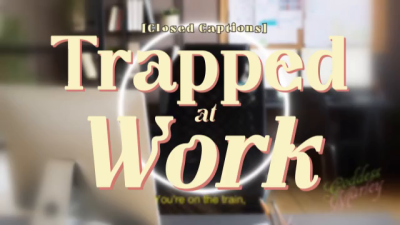 Trapped At Work [Closed Captions]