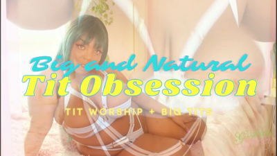 Big And Natural Tit Obsession!