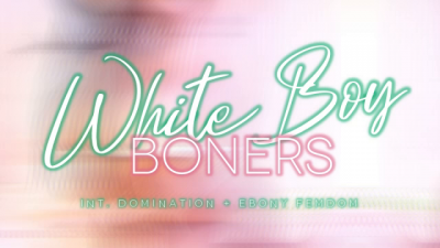 White Boy Boners!
