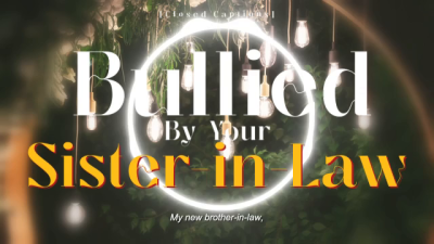 Bullied By Your Sister-In-Law [Closed Captions]