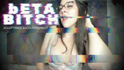 Beta Bitch Acceptance (Encouragement)
