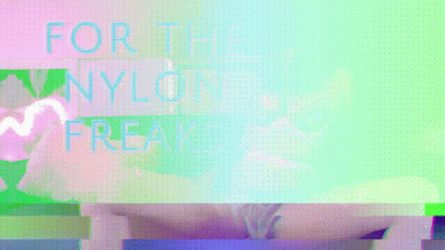 For The Nylon Freaks