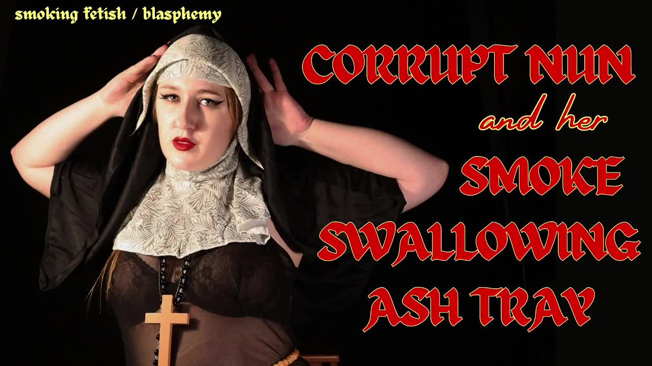 Satanic Nun Makes You Her Ashtray! (Religious + Smoking Fetish)