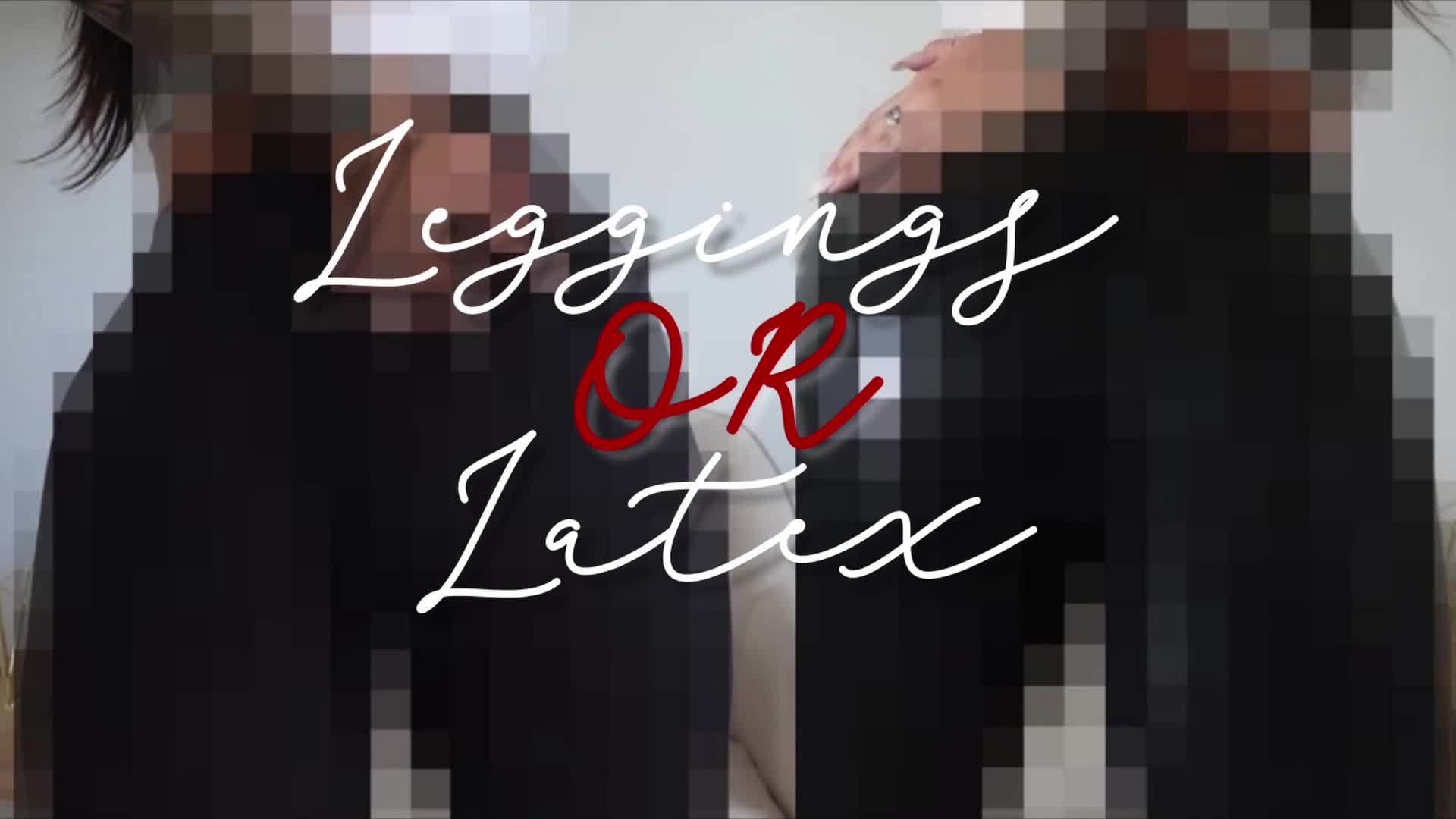 Leggings Or Latex (Censored)