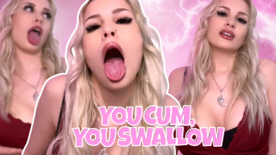 You Cum, You Swallow CEI