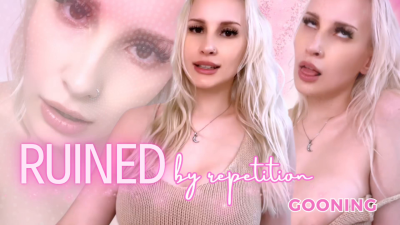 Ruined By Repetition (Gooning)