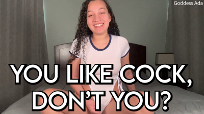 You Like Cock, Don't You?
