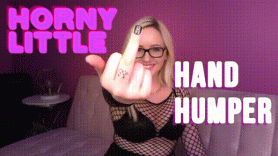Horny Little Hand Humper Chronic Masturbation Humiliation
