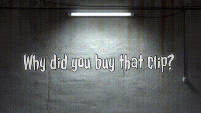 Why Did You Buy That Clip?