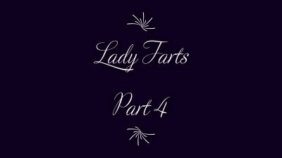 Lady Farts Part 4