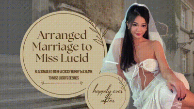 Arranged Marriage To Miss Lucid Blackmail/Cucking