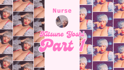 Empress, I Mean Nurse Kitsune Yoshi Got What Need