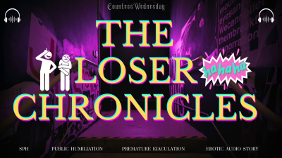 The Loser Chronicles Erotic Audio Story Read By Countess Wednesday SPH, Premature Ejaculation, Public Humiliation, Sexual Rejection, Pussy Free Mp4 1080P Audio Only