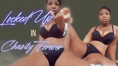 Locked Up In Chastity Forever