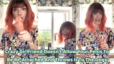 Crazy Girlfriend Doesn't Allow Your Penis To Be Re-Attached And Throws It To The Dogs