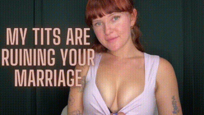My Tits Are Ruining Your Marriage