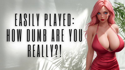 Easily Played: How Dumb Are You Really?!