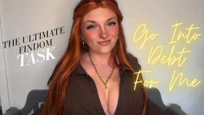 Go Into Debt For Me Findom Tpe Total Power Exchange Blackmail Homewreck Humiliation Manipulation