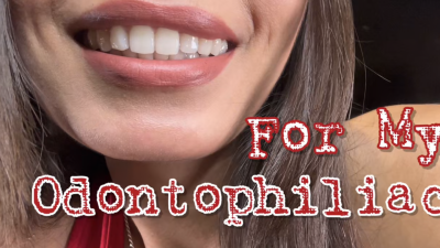 For My Odontophiliac